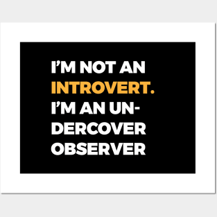 I’m not an introvert; I’m an undercover observer Posters and Art